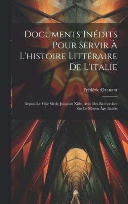 Frédéric Ozanam - Documents Inédits Pour Servir À L'histoire Littéraire De L'italie, Inbunden