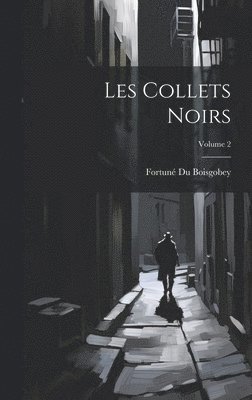 Les Collets Noirs; Volume 2 1