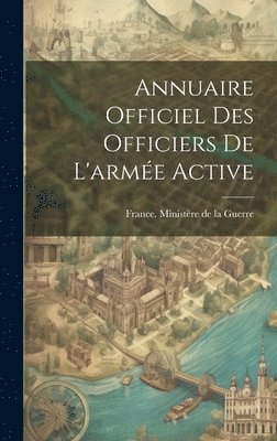 bokomslag Annuaire Officiel Des Officiers De L'arme Active