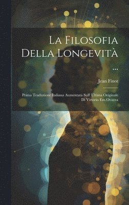 Jean Finot - La Filosofia Della Longevità ..., Inbunden