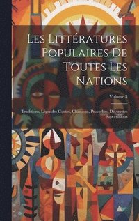 bokomslag Les Littératures Populaires De Toutes Les Nations: Traditions, Légendes Contes, Chansons, Proverbes, Devinettes Superstitions; Volume 3