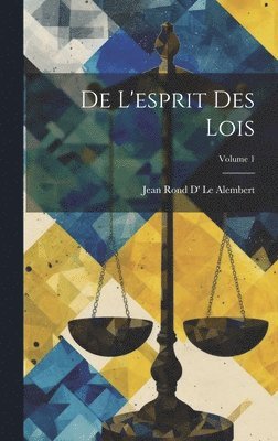 De L'esprit Des Lois; Volume 1 1