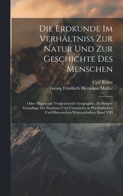 Erdkunde Im Verhältniss Zur Natur Und Zur Geschichte Des Menschen 1