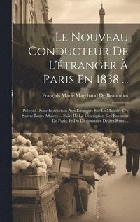 bokomslag Le Nouveau Conducteur De L'tranger  Paris En 1838 ...