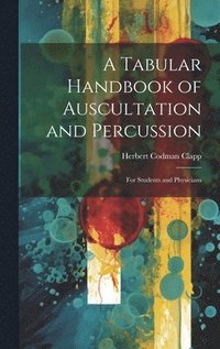 bokomslag A Tabular Handbook of Auscultation and Percussion