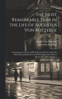 Most Remarkable Year in the Life of Augustus Von Kotzebue