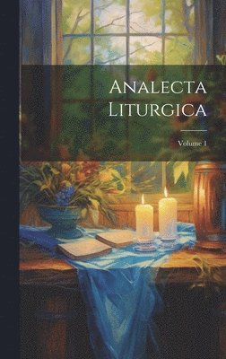 Analecta Liturgica; Volume 1 1