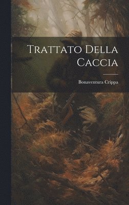 bokomslag Trattato Della Caccia