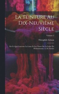 bokomslag La Teinture Au Dix-Neuvime Sicle