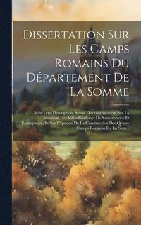 bokomslag Dissertation Sur Les Camps Romains Du Dpartement De La Somme