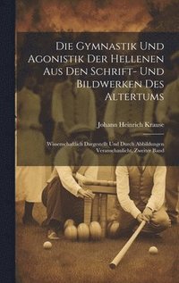 bokomslag Die Gymnastik Und Agonistik Der Hellenen Aus Den Schrift- Und Bildwerken Des Altertums