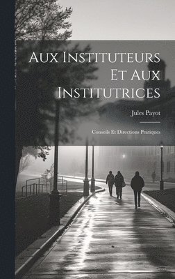 Jules Payot - Aux Instituteurs Et Aux Institutrices, Inbunden