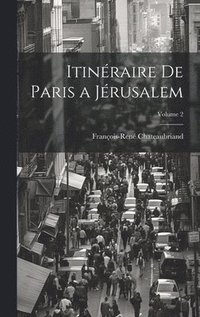 bokomslag Itinéraire De Paris a Jérusalem; Volume 2