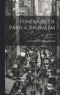 bokomslag Itinraire De Paris a Jrusalem; Volume 2