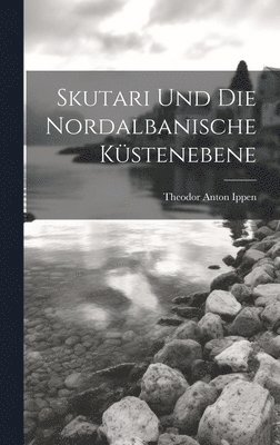 Skutari Und Die Nordalbanische Kstenebene 1