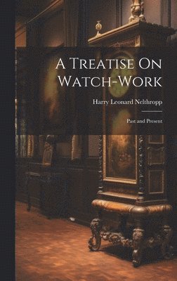 A Treatise On Watch-Work 1