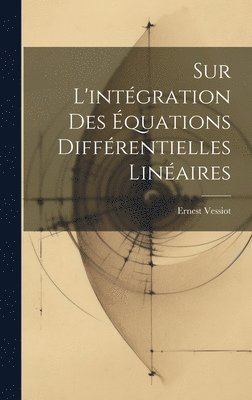 Sur L'intégration Des Équations Différentielles Linéaires