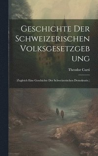 bokomslag Geschichte Der Schweizerischen Volksgesetzgebung
