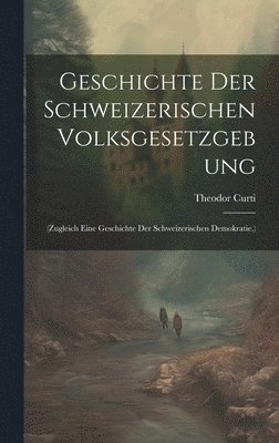 Geschichte Der Schweizerischen Volksgesetzgebung 1