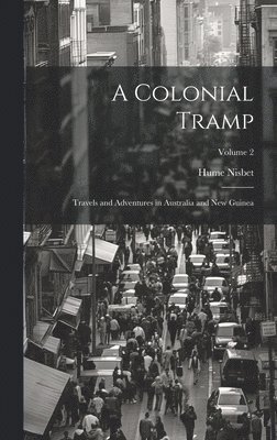 Hume Nisbet - Colonial Tramp, Inbunden