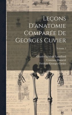 Georges Cuvier, Frédéric Georges Cuvier, Constant Duméril - Leçons D'anatomie Comparée De Georges Cuvier; Volume 1, Inbunden