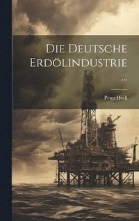 bokomslag Die Deutsche Erdlindustrie ...