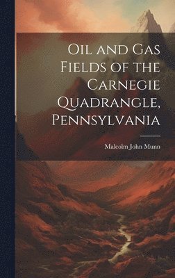 Oil and Gas Fields of the Carnegie Quadrangle, Pennsylvania 1