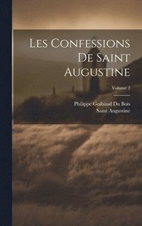 bokomslag Les Confessions De Saint Augustine; Volume 2