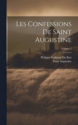 Les Confessions De Saint Augustine; Volume 2 1