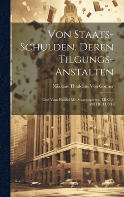 Nikolaus Thaddäus Von Gönner - Von Staats-Schulden, Deren Tilgungs-Anstalten, Inbunden