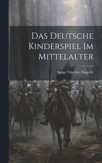 bokomslag Das Deutsche Kinderspiel Im Mittelalter