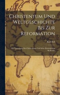 bokomslag Christentum Und Weltgeschichte Bis Zur Reformation