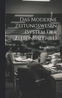 bokomslag Moderne Zeitungswesen (System Der Zeitungslehre)