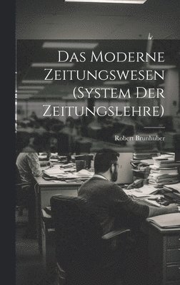 bokomslag Das Moderne Zeitungswesen (System Der Zeitungslehre)