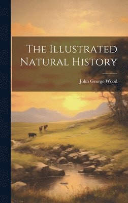 John George Wood - Illustrated Natural History, Inbunden
