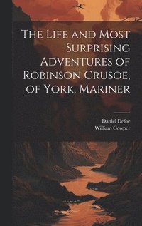 bokomslag Life and Most Surprising Adventures of Robinson Crusoe, of York, Mariner