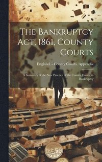 bokomslag Bankruptcy Act, 1861, County Courts