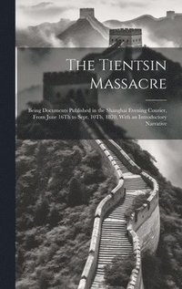 bokomslag The Tientsin Massacre