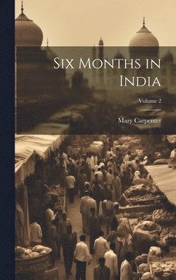 Six Months in India; Volume 2 1