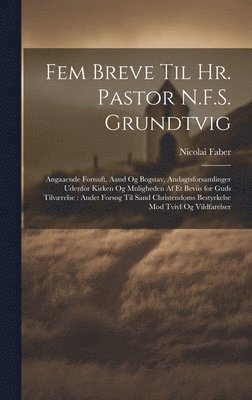 bokomslag Fem Breve Til Hr. Pastor N.F.S. Grundtvig