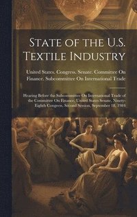 bokomslag State of the U.S. Textile Industry
