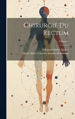 Chirurgie Du Rectum; Volume 1 1