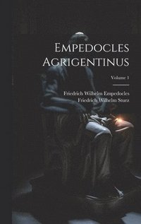 bokomslag Empedocles Agrigentinus; Volume 1