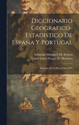 Sebastián Miñano Y de Bedoya, Tomás López Vargas de Machuca, Sebastián Miñano Y. de Bedoya, Sebastián Miñano Y De Bedoya, Tomás López Vargas De Machuca - Diccionario Geografico-Estadistico De España Y Portugal, Inbunden