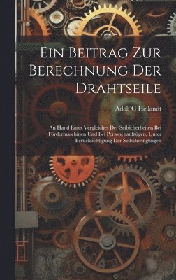 Adolf G Heilandt, Adolf G. Heilandt - Beitrag Zur Berechnung Der Drahtseile, Inbunden