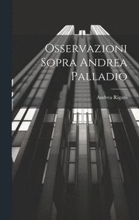 bokomslag Osservazioni Sopra Andrea Palladio