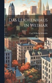 bokomslag Das Leichenhaus in Weimar