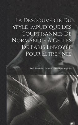 Descouverte Du Style Impudique Des Courtisannes De Normandie À Celles De Paris Envoyée Pour Estrennes