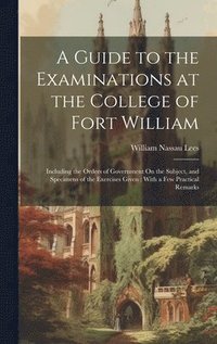 bokomslag A Guide to the Examinations at the College of Fort William