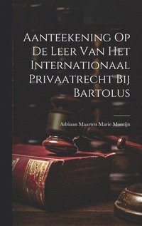 bokomslag Aanteekening Op De Leer Van Het Internationaal Privaatrecht Bij Bartolus